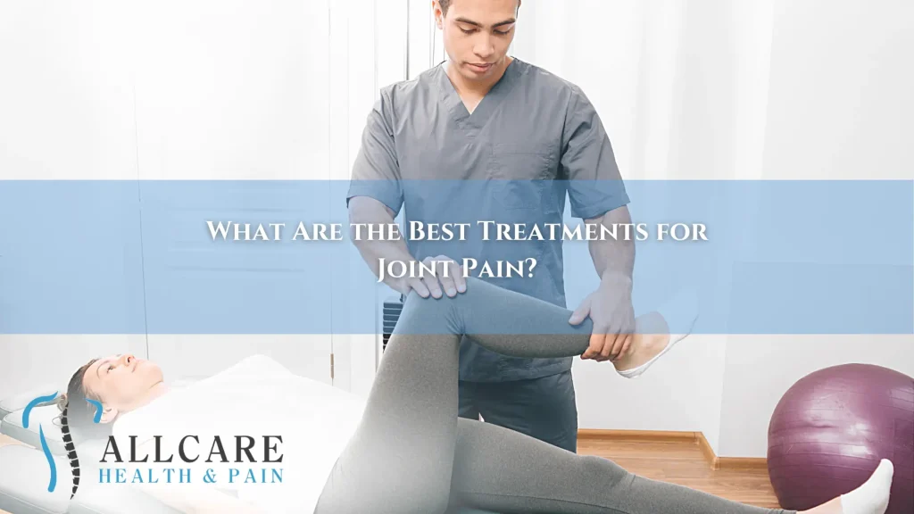 What Are the Best Treatments for Joint Pain