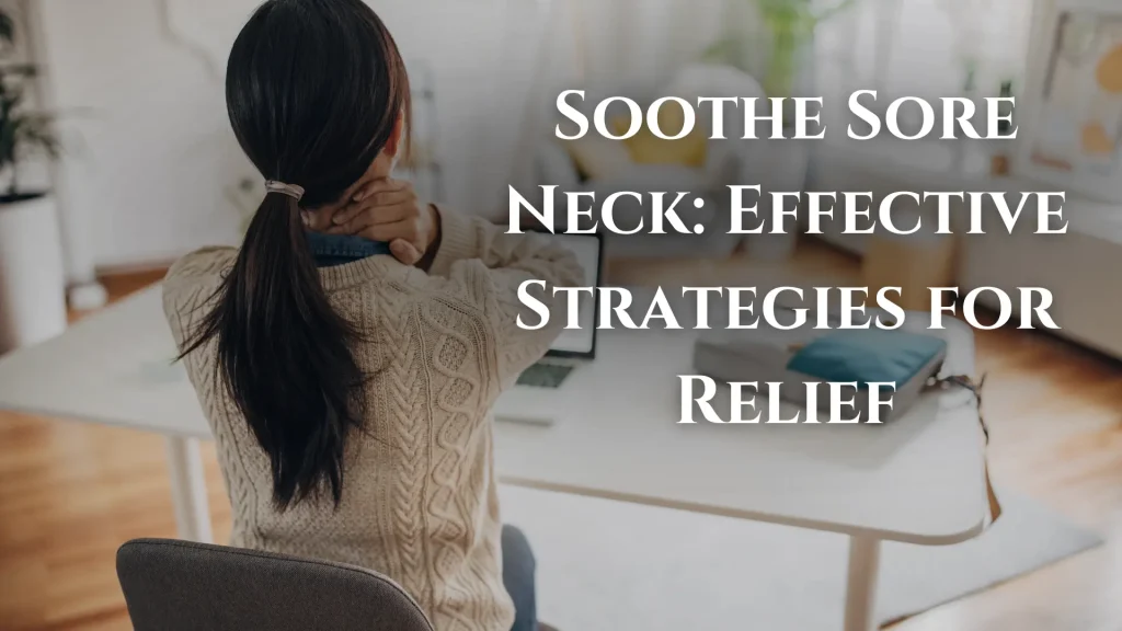 Soothe Sore Neck_ Effective Strategies for Relief Image