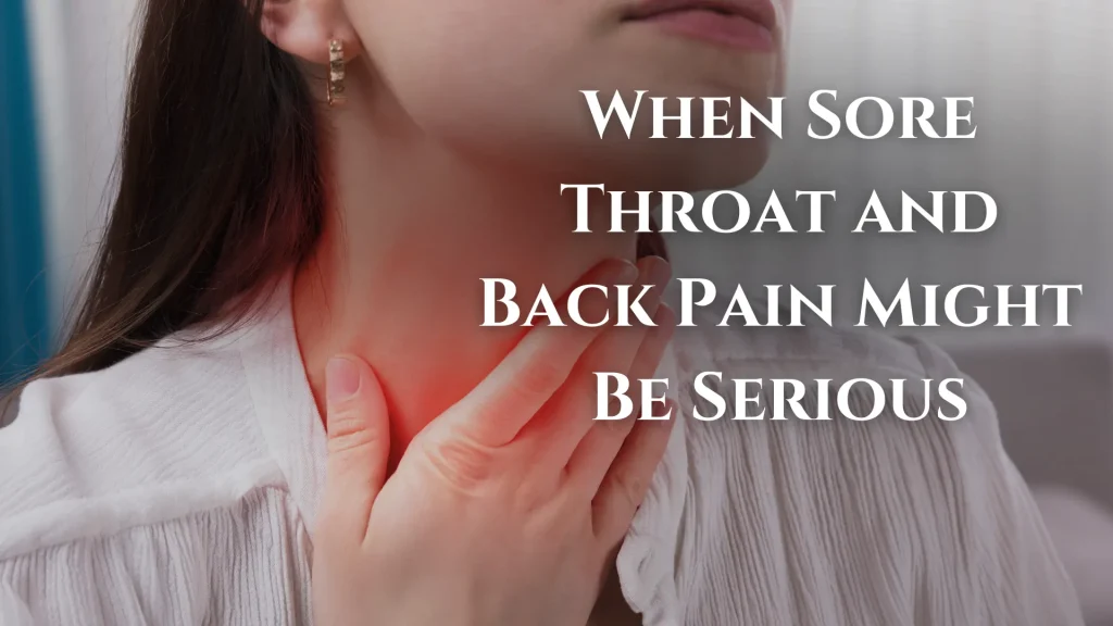 When Sore Throat and Back Pain Might Be Serious Image