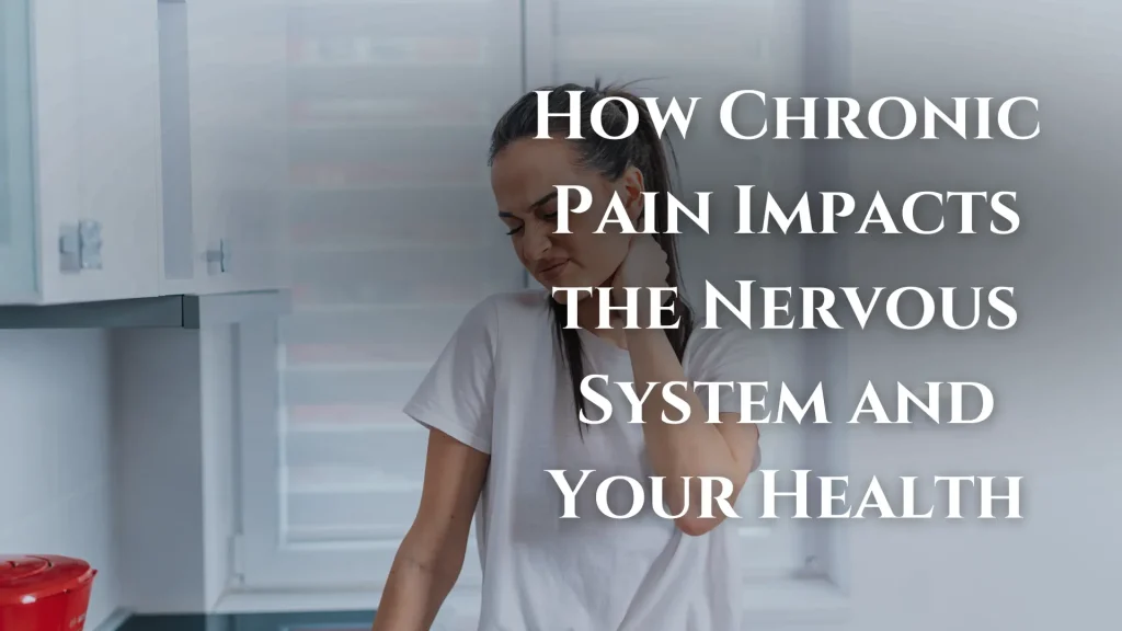 How Chronic Pain Impacts the Nervous System and Your Health Image