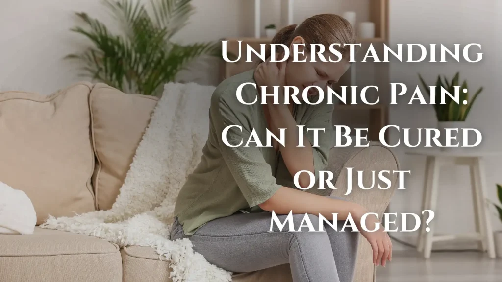 Understanding Chronic Pain_ Can It Be Cured or Just Managed_ image